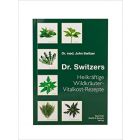 Dr. Switzers Heilkräftige Wildkräuter-Vitalkost-Rezepte (5. Auflage)